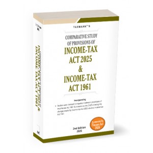 Taxmann’s Comparative Study of Provisions of Income-Tax Act 2025 & Income-Tax Act 1961 (2nd Edition 2026) [Free Delivery]